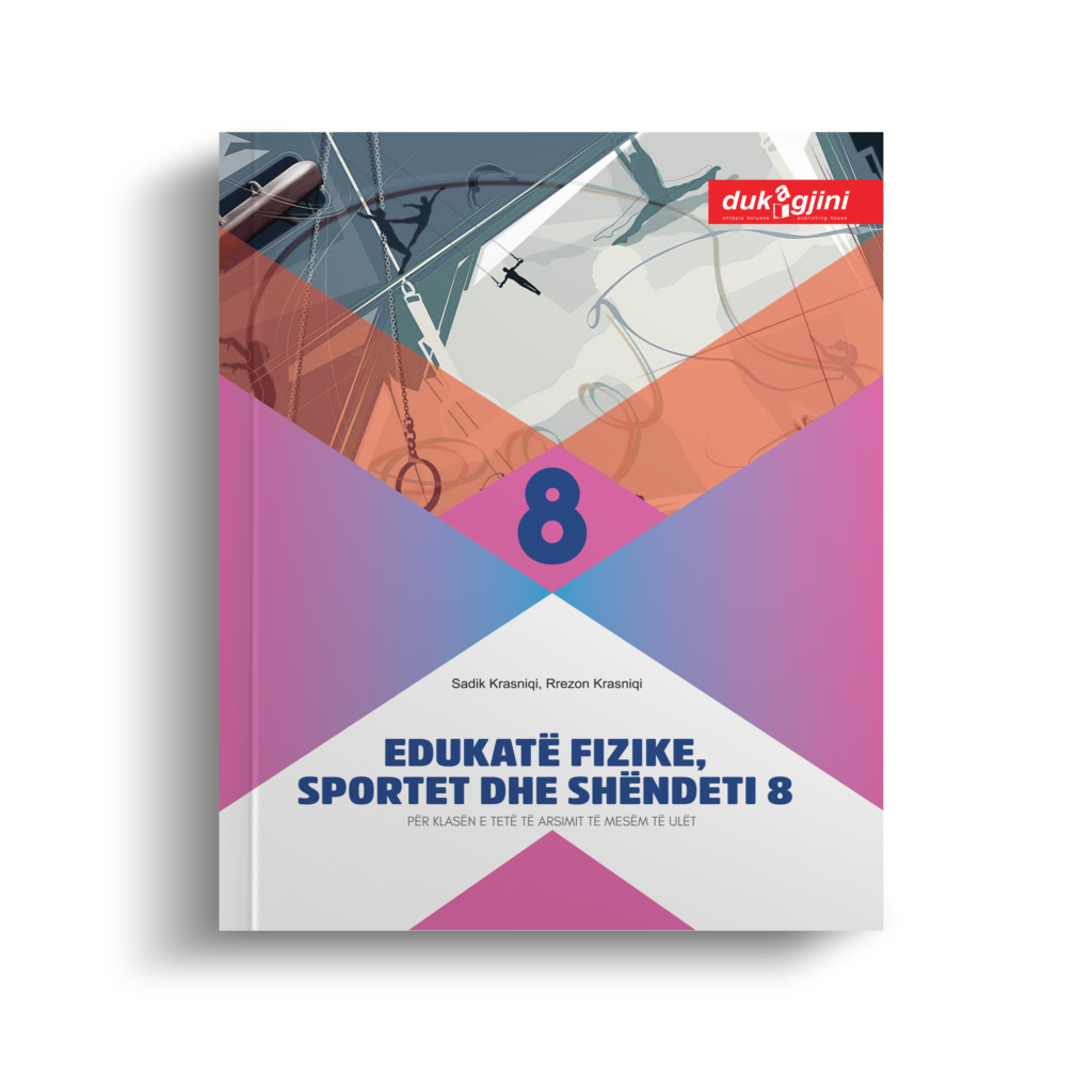 EDUKATË FIZIKE, SPORTET DHE SHËNDETI 8 (LIBËR BAZË) – Dukagjinibotime.com